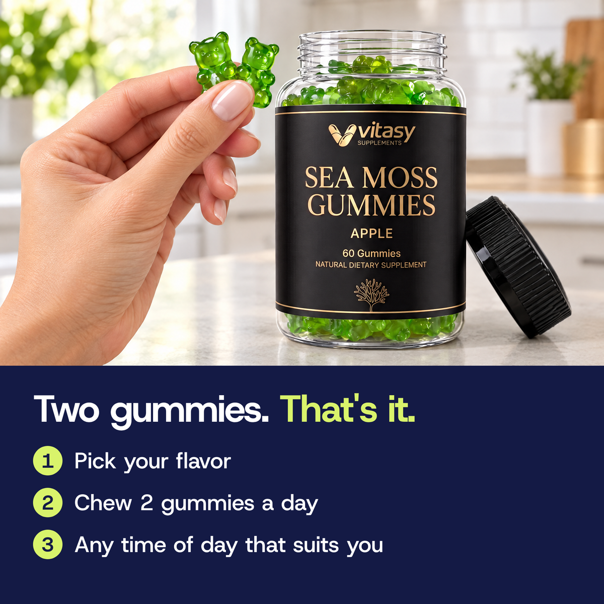 Two gummies, that's it: pick your flavor, chew 2 gummies a day, any time of day that suits you