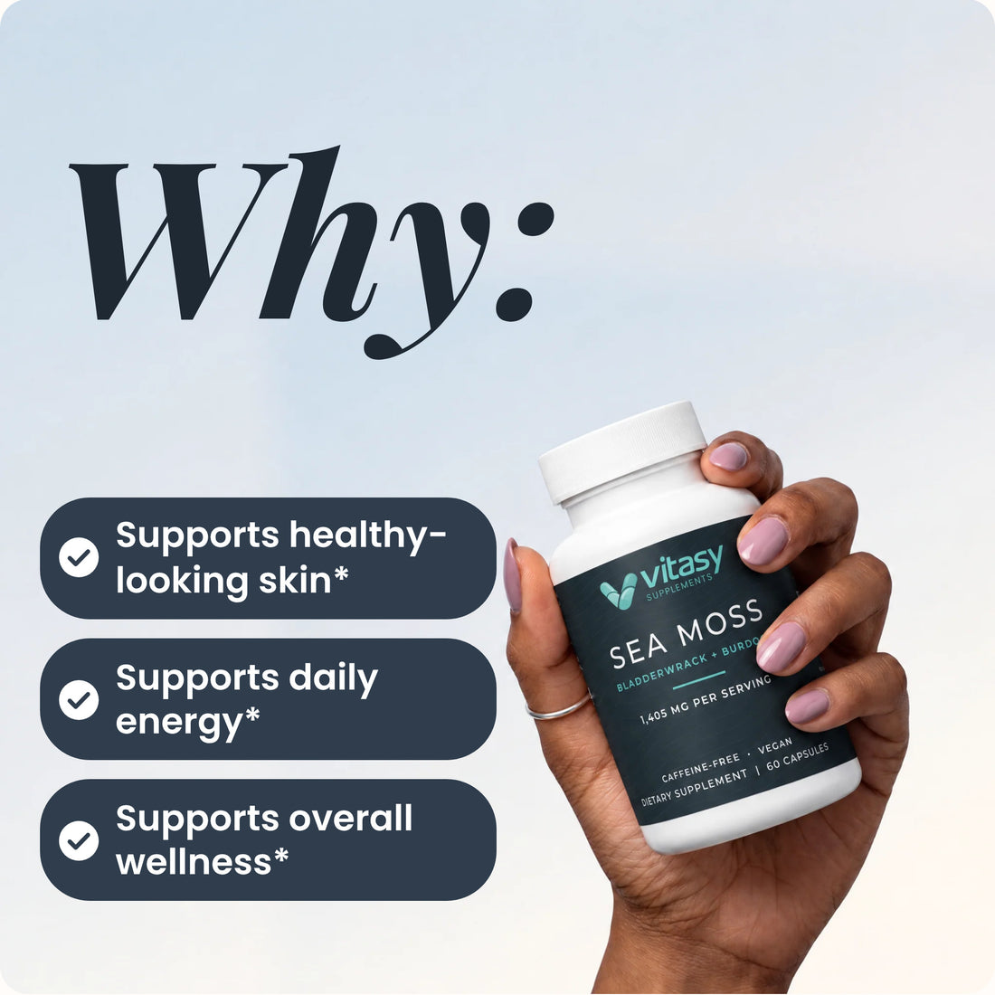 Why Sea Moss Capsules: supports healthy-looking skin, daily energy and overall wellness*. Hand holding a bottle of Vitasy Sea Moss Capsules