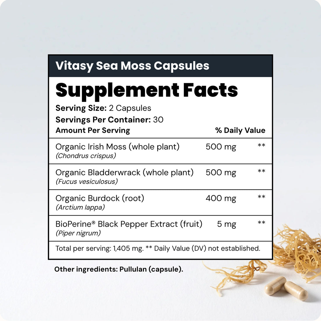 Supplement Facts for Vitasy Sea Moss Capsules: 2 capsules per serving, 30 servings; Irish moss 500 mg, bladderwrack 500 mg, burdock root 400 mg, BioPerine 5 mg