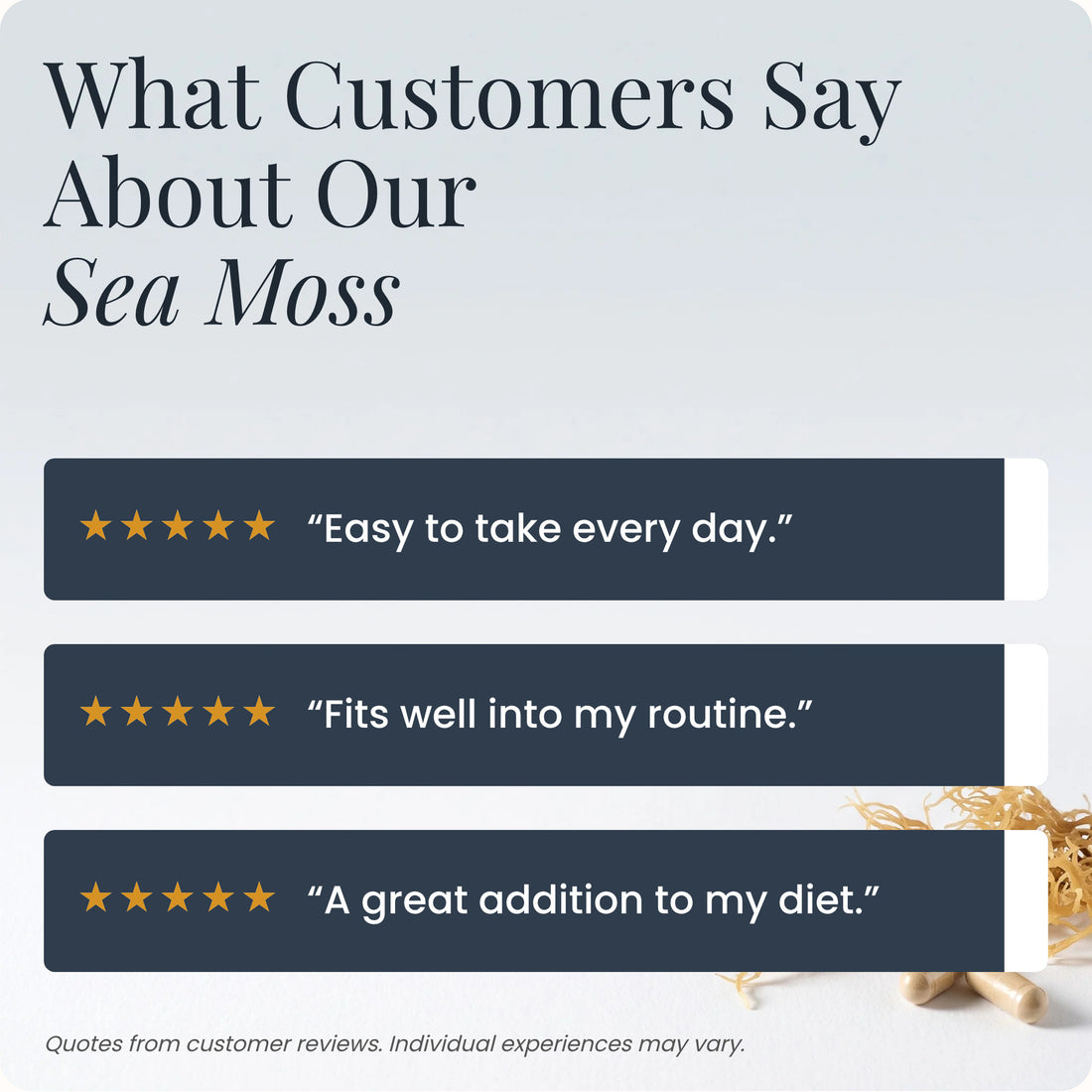 What customers say about our sea moss: easy to take every day, fits well into my routine, a great addition to my diet