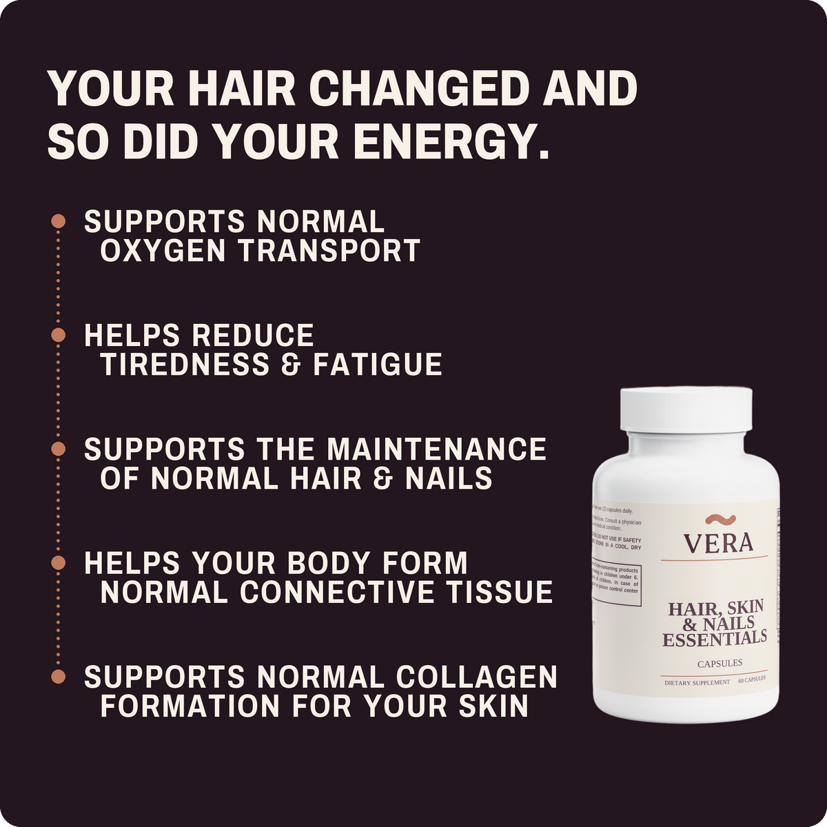 Why people love VERA Hair, Skin and Nails Essentials: supports normal oxygen transport, helps reduce tiredness and fatigue, supports the maintenance of normal hair and nails, helps your body form normal connective tissue, supports normal collagen formation for your skin. 60 capsules, 30 servings.