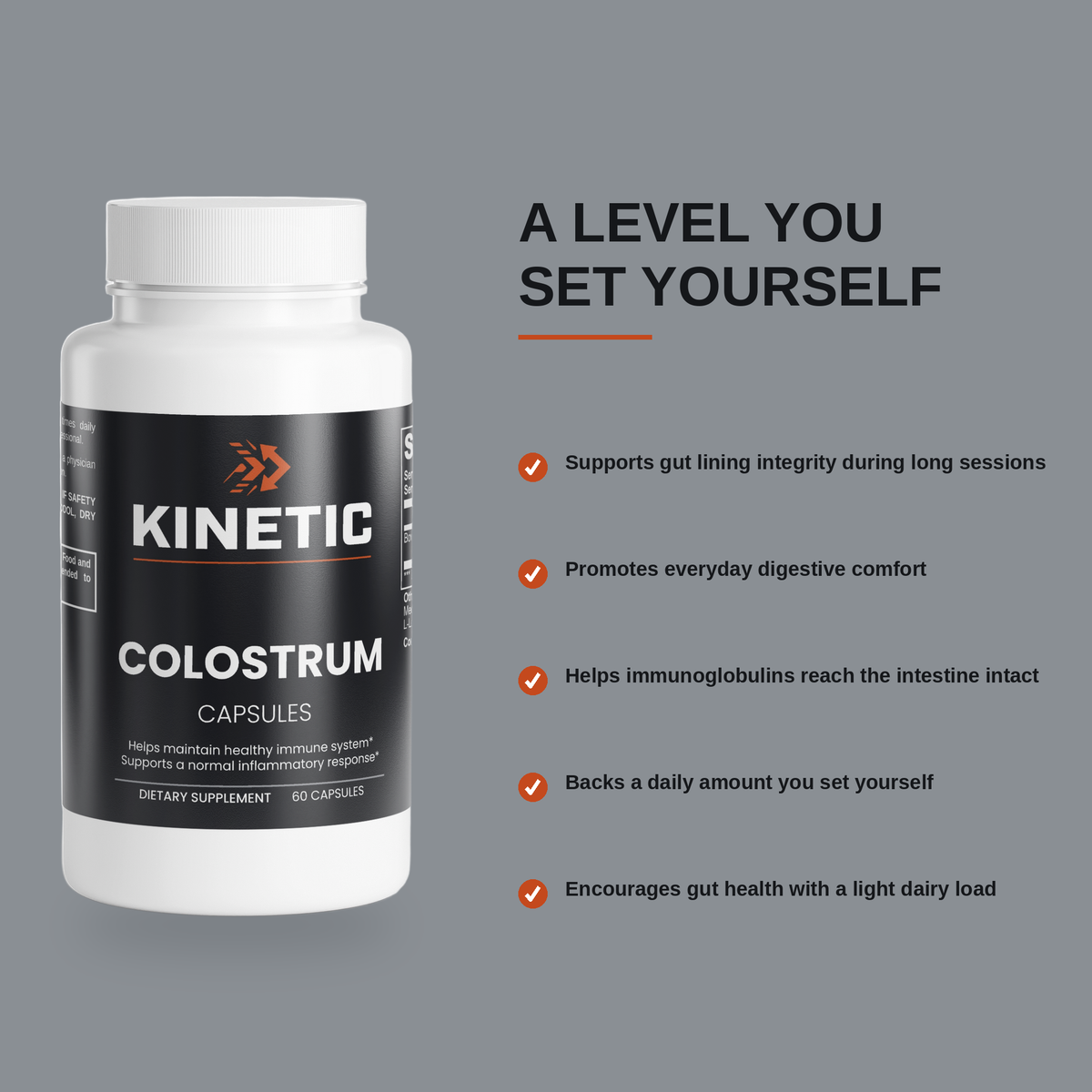 KINETIC Colostrum Capsules benefits panel - supports gut lining integrity during long sessions, promotes everyday digestive comfort, helps immunoglobulins reach the intestine intact, backs a daily amount you set yourself, encourages gut health with a light dairy load - v2