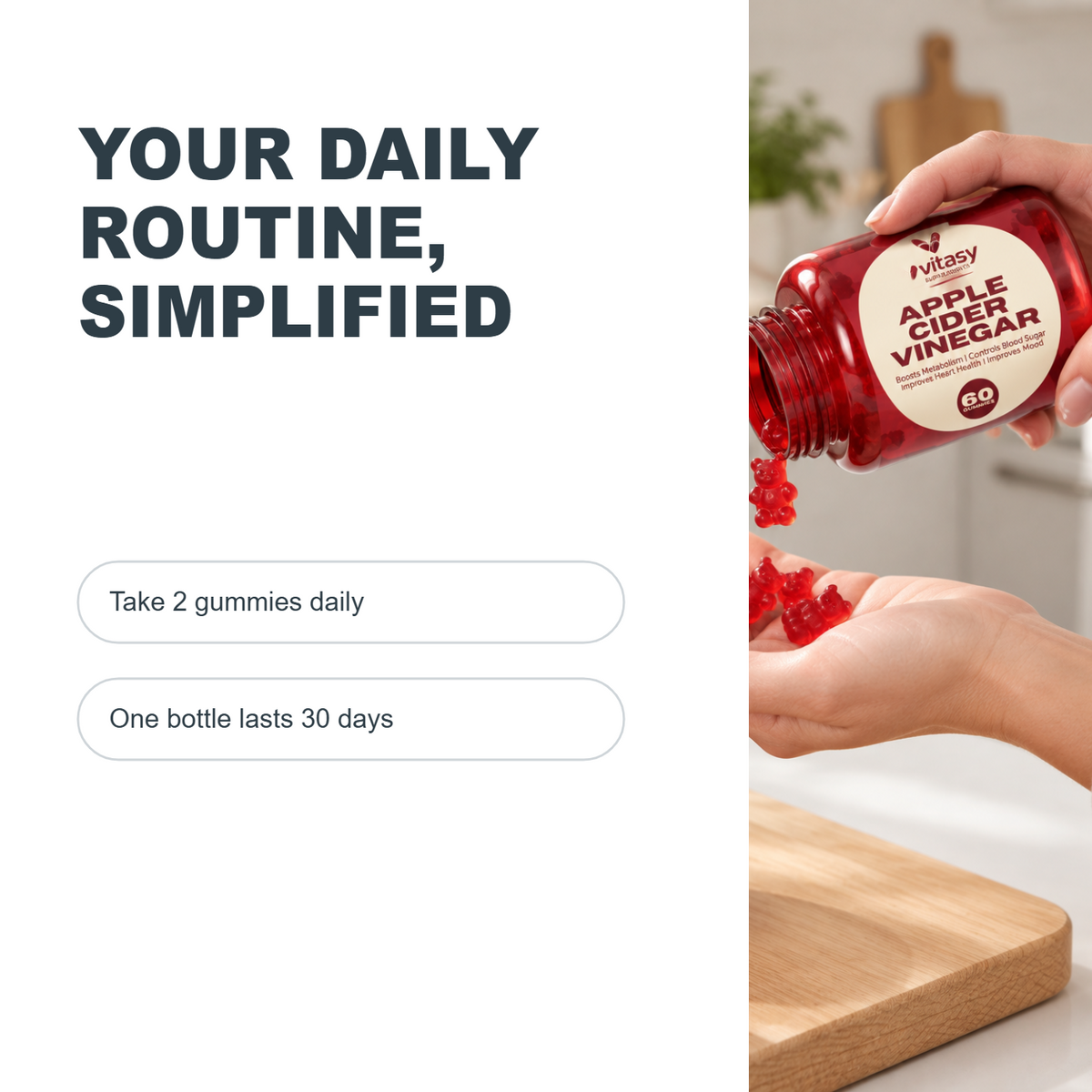 Your daily routine simplified v2 - take 2 gummies daily, one bottle lasts 30 days