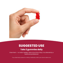 Suggested use - take 2 gummies daily, chew with no water needed