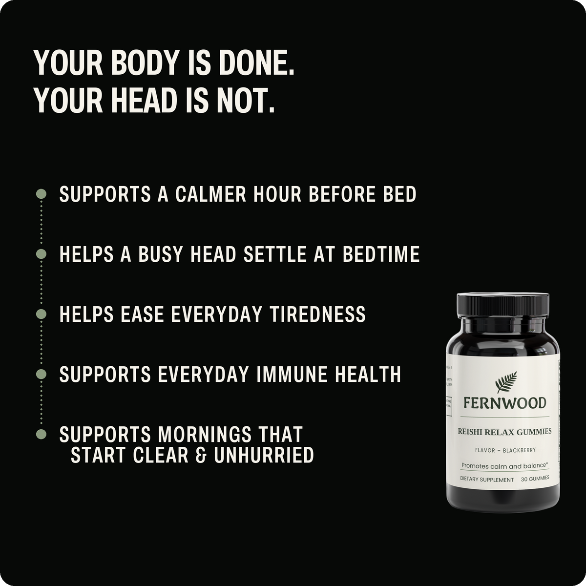 Your body is done. Your head is not. - 5 benefits of FERNWOOD Reishi Relax Gummies (v5)