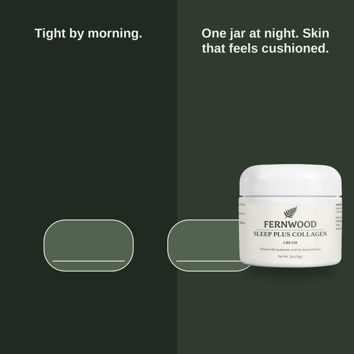 Tight by morning, and one jar at night for skin that feels cushioned - v2