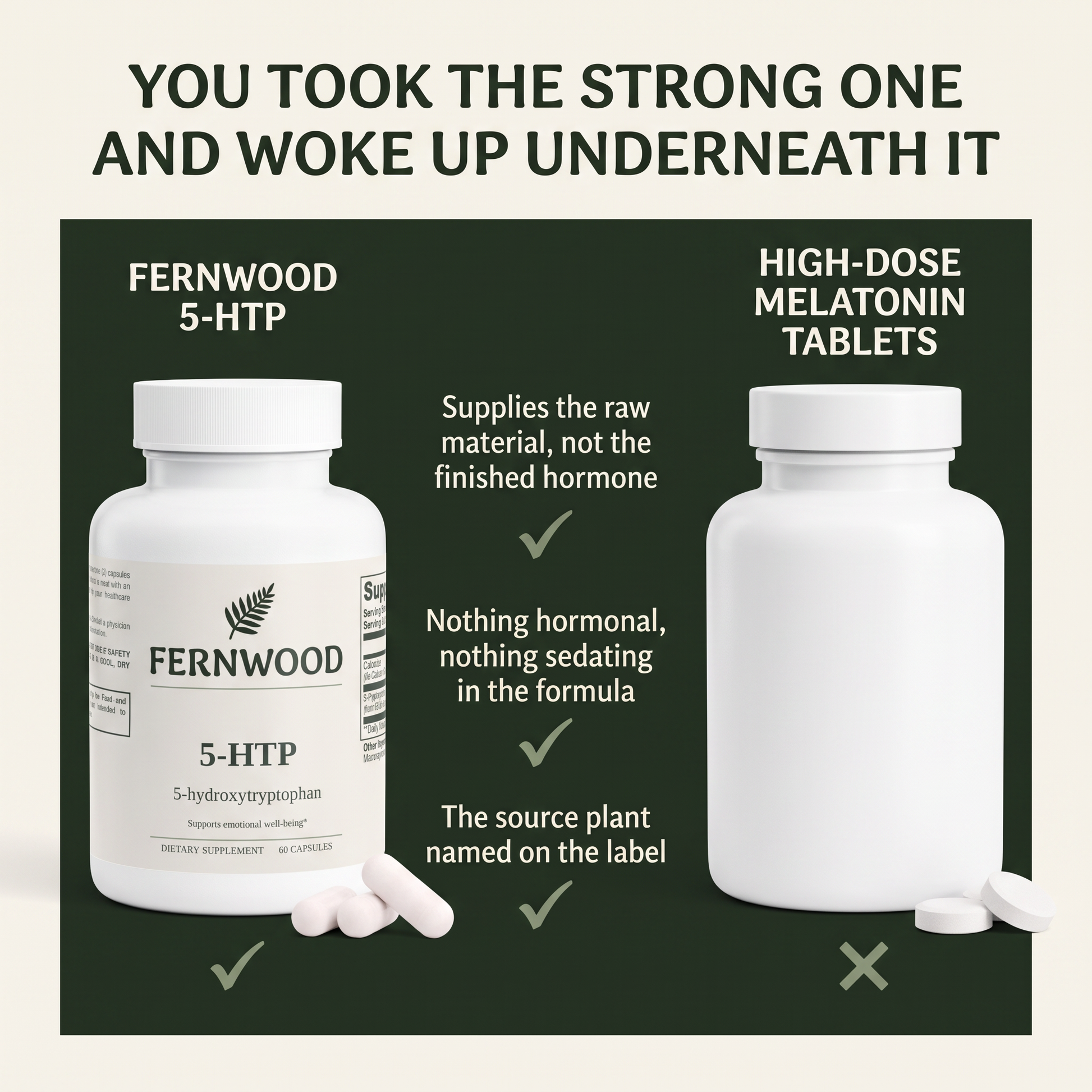 FERNWOOD 5-HTP compared with high-dose melatonin tablets across three rows: supplies the raw material not the finished hormone, nothing hormonal or sedating in the formula, the source plant named on the label - comparison-v1