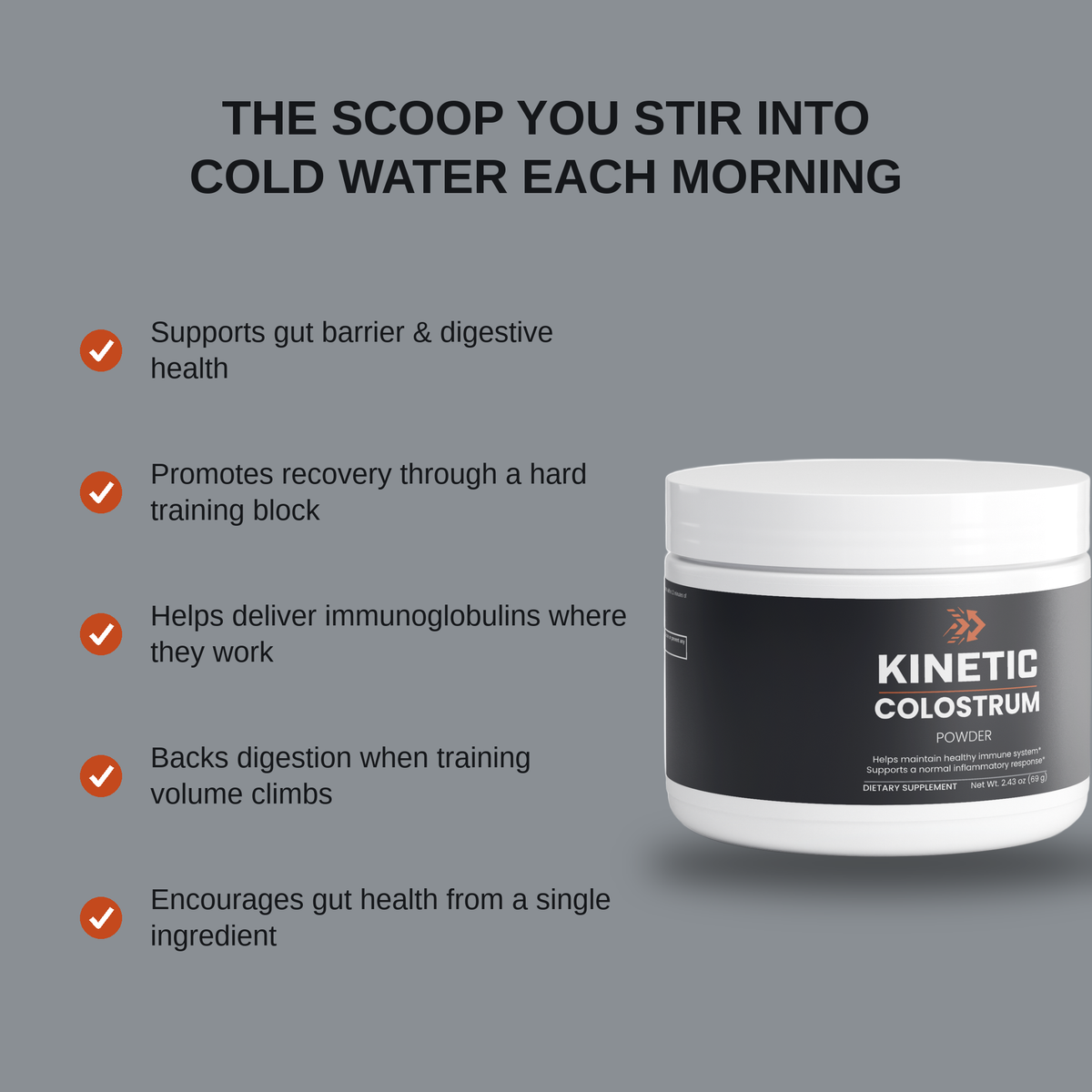 KINETIC Colostrum Powder six-benefit panel - supports gut barrier and digestive health, promotes recovery through a hard training block, helps deliver immunoglobulins where they work, backs digestion when training volume climbs, encourages gut health from a single ingredient - v2