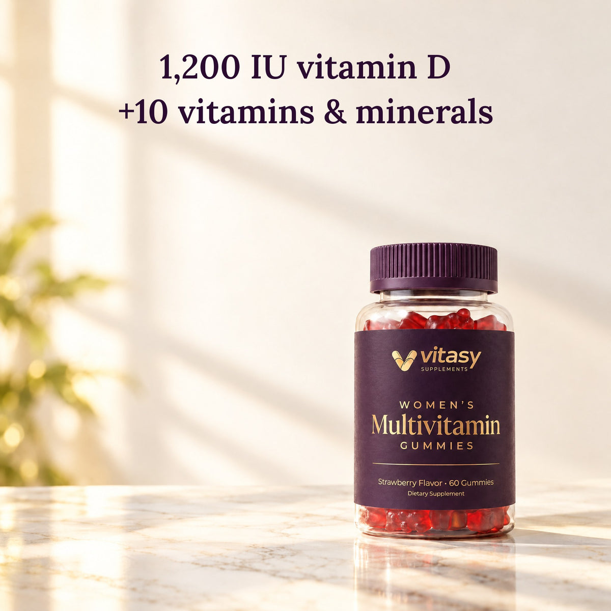 1,200 IU vitamin D in your multi, plus 10 more vitamins & minerals