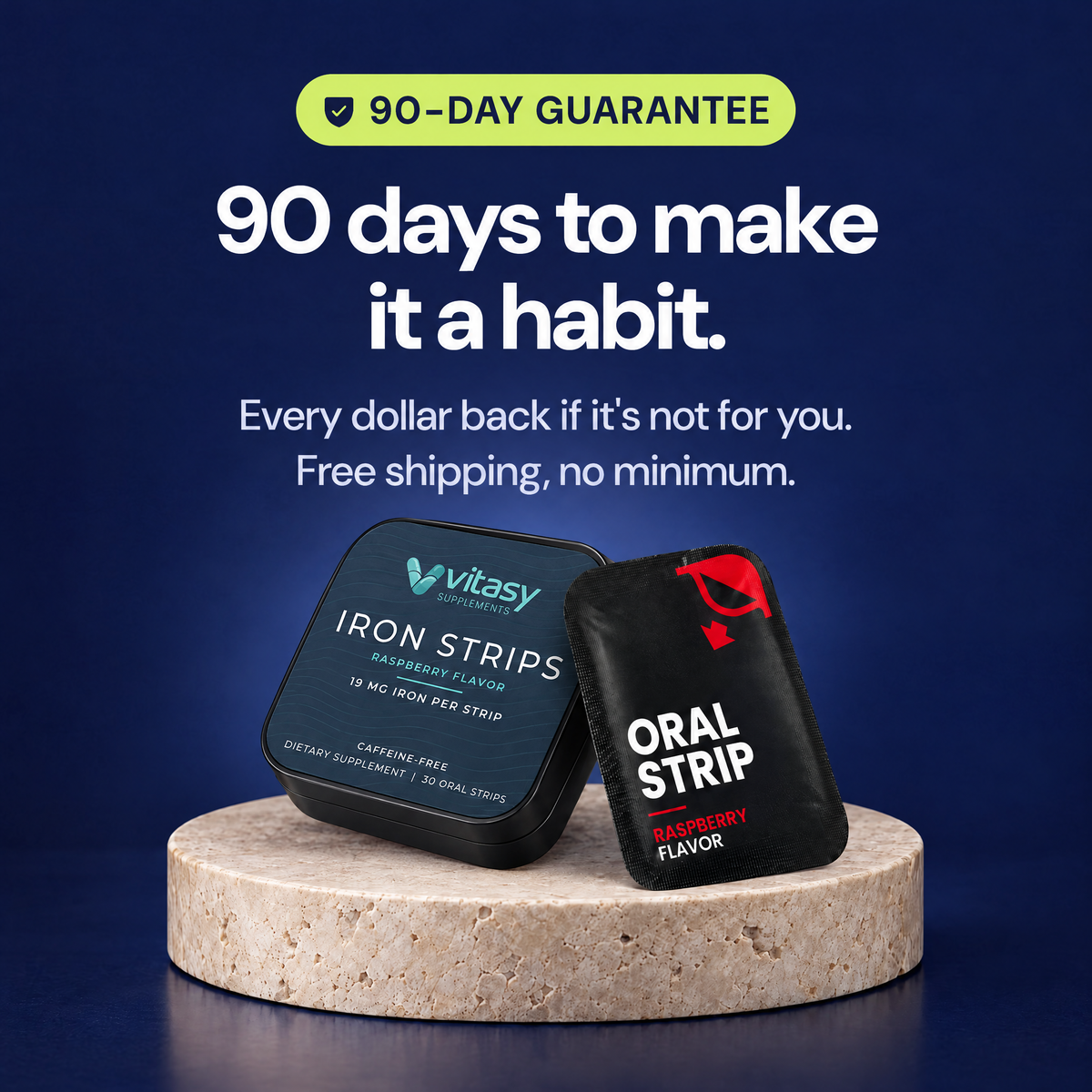 90-day guarantee: 90 days to make it a habit. Every dollar back if it's not for you. Free shipping, no minimum