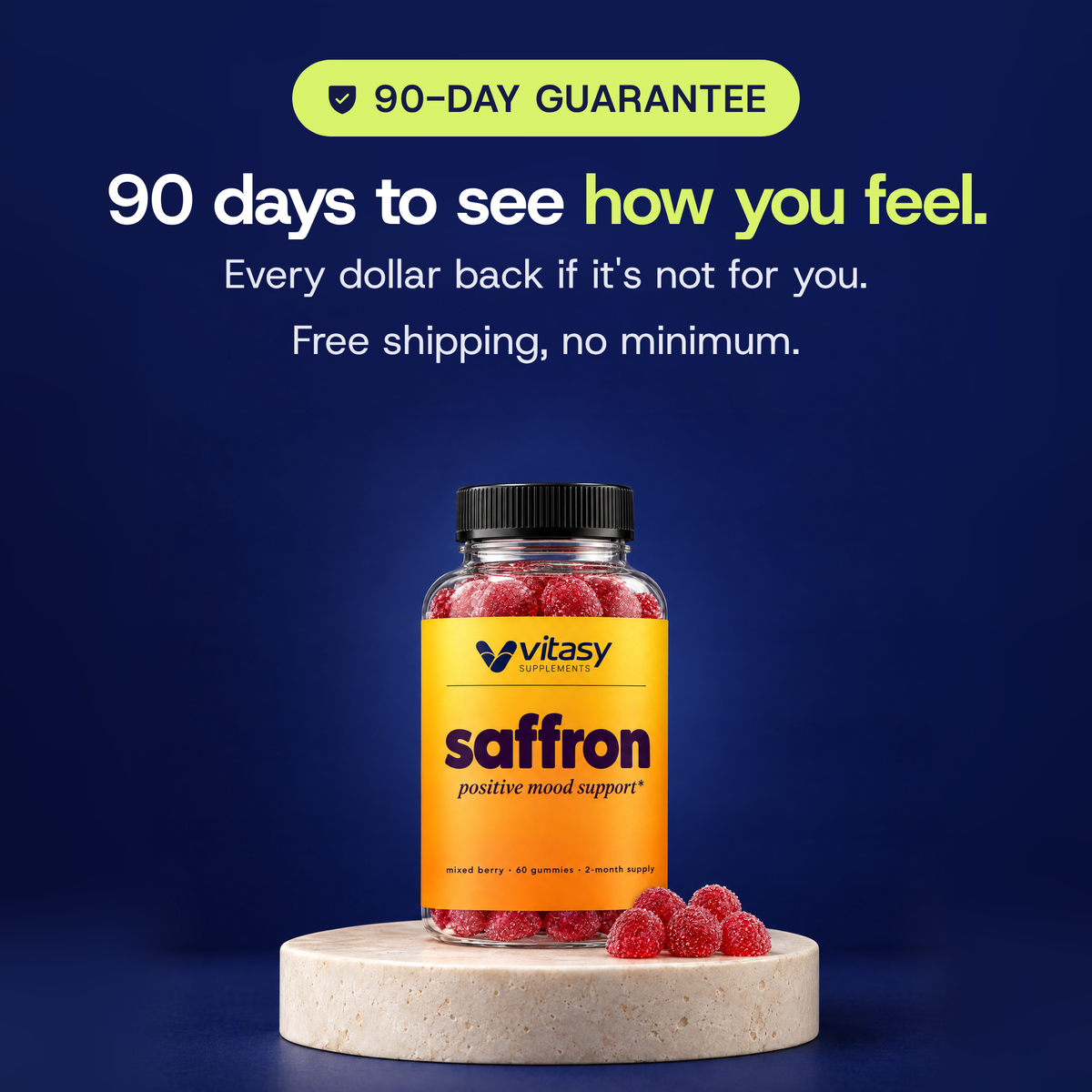90-day guarantee: 90 days to see how you feel. Every dollar back if it's not for you. Free shipping, no minimum